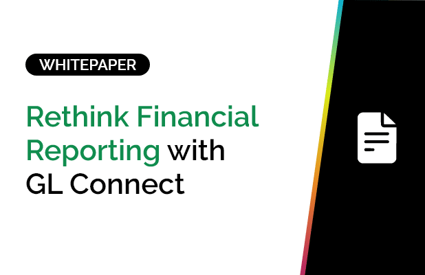 Rethink Financial Reporting with GL Connect
